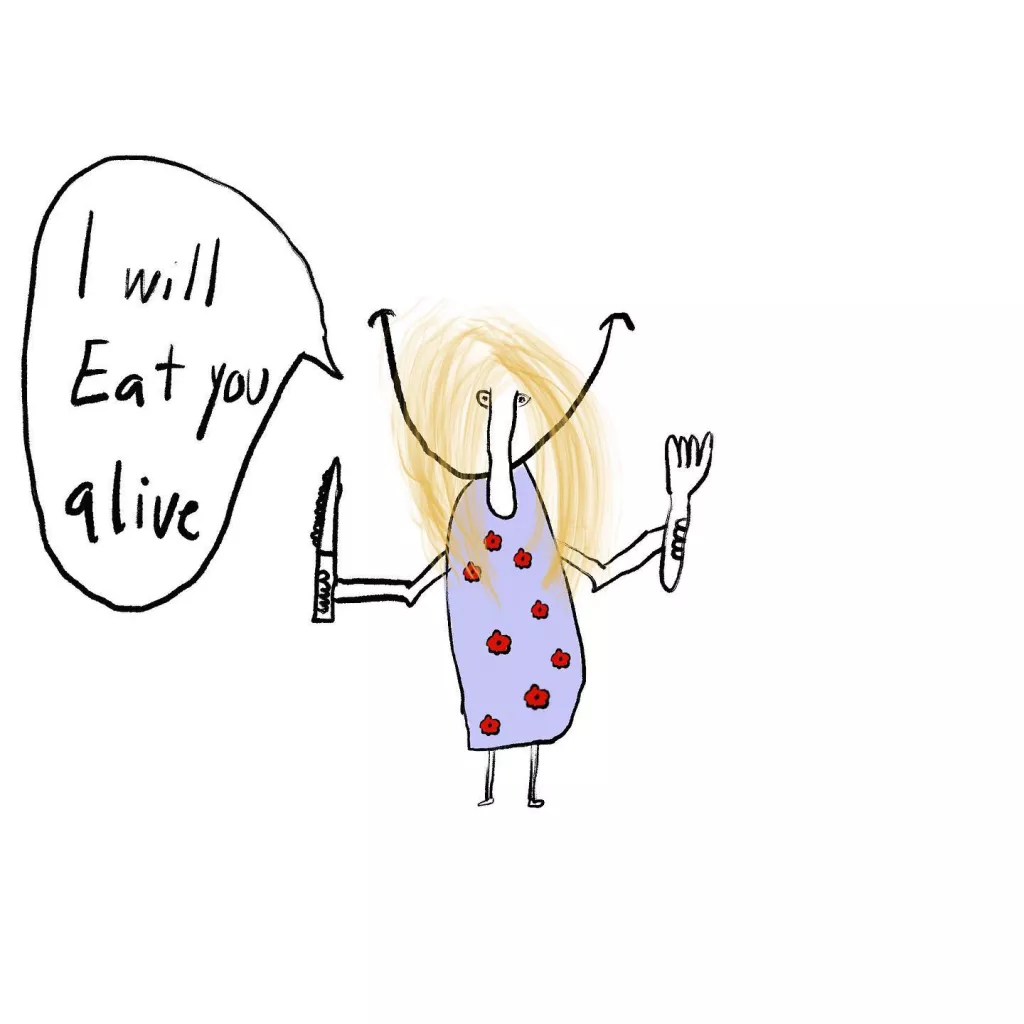 i will eat you alive